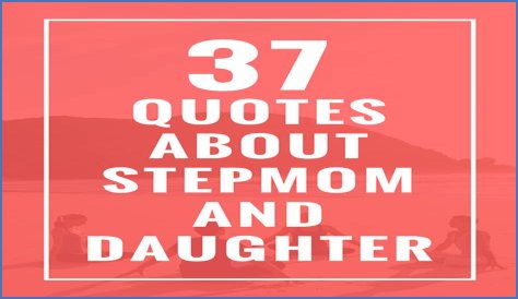 37 Quotes About Stepmom and Daughter